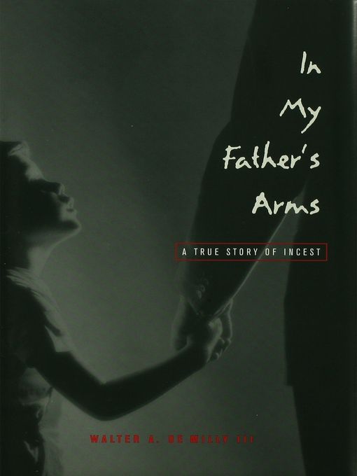Title details for In My Father's Arms by Walter A. de Milly, III - Available